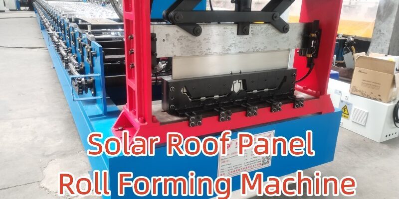 solar roof panel roll forming machine